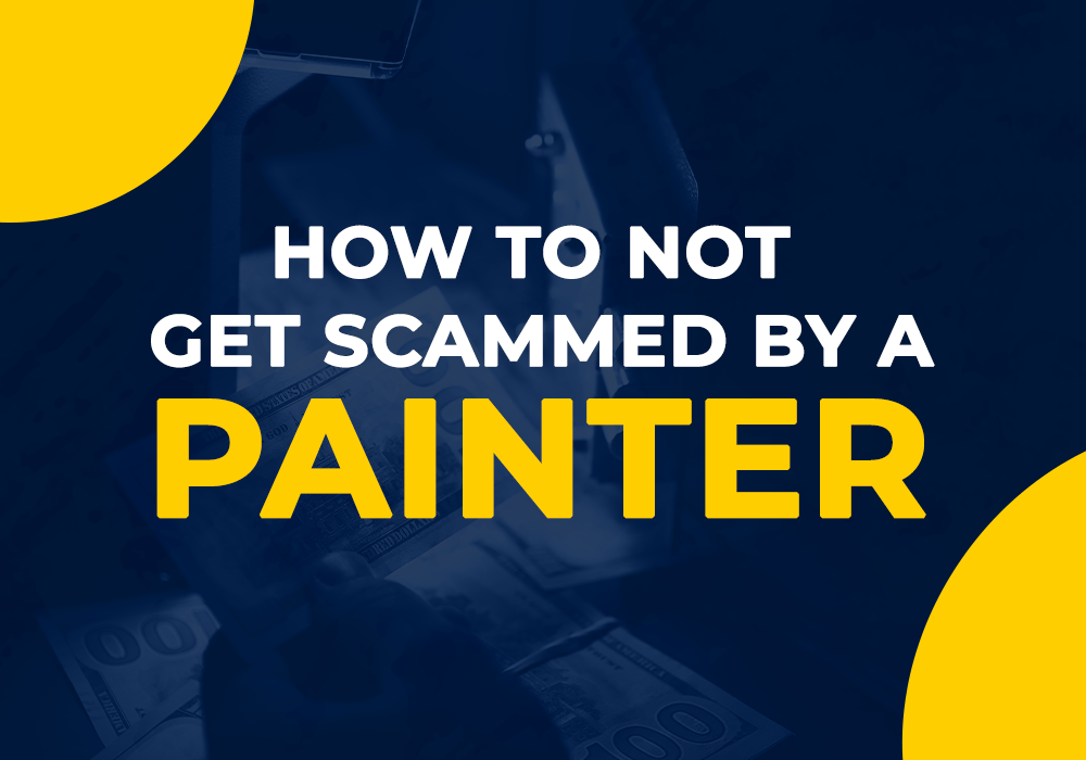 Read more about the article How To NOT Get Scammed By A Painter